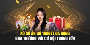Xổ Số Ấn Độ 188BET Đa Dạng Giải Thưởng Với Cơ Hội Trúng Lớn
